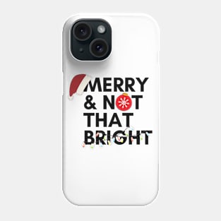 Merry and Not That Bright Phone Case