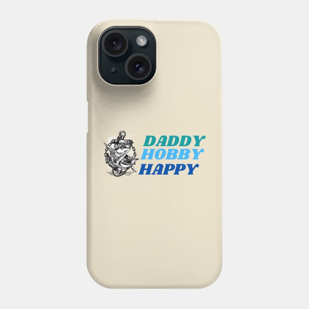 Daddy Hobby Happy Fishing Phone Case by EdSan Designs