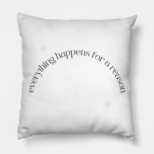 Everything Happens for a Reason Pillow