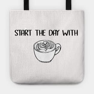 start the day with coffee Tote