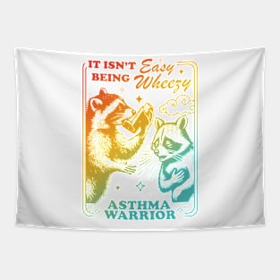 It Isn't Being Easy Wheezy Asthma Warrior Raccoon Tapestry