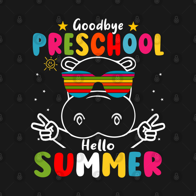Goodbye Preschool Hello Summer Last Day of pre-k Hippo by AngelGurro