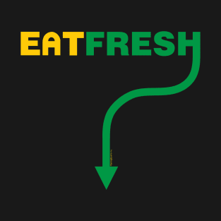 Eat Fresh T-Shirt