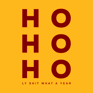 Ho Ho Holy Shit Wear A Year | Funny Christmas T-Shirt