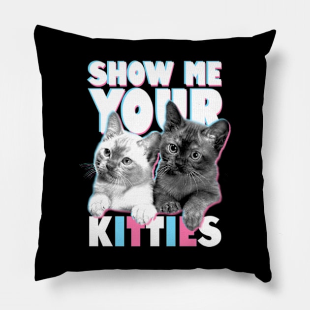 Show Me Your Kitties Pillow by deadright