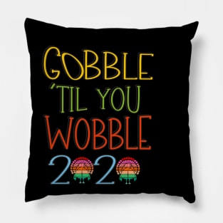 gobble till you wobble 2023 Pillow