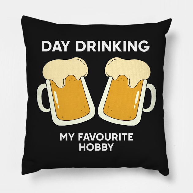 Day drinking my favourite hobby Pillow by DreamPassion