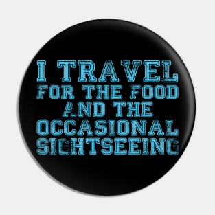 I travel for the food... and the occasional sightseeing Pin