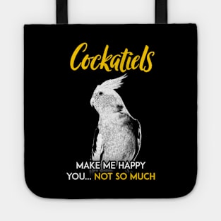 Cockatiel make me happy you not so much Tote