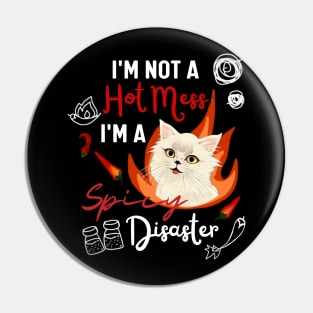 Funny Cat Quote Crusty White Cat I Am Not A Hot Mess I Am A Spicy Disaster Pin