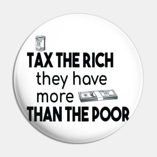 Tax The Rich Not The Poor, Equality Gift Idea, Poor People, Rich People Pin