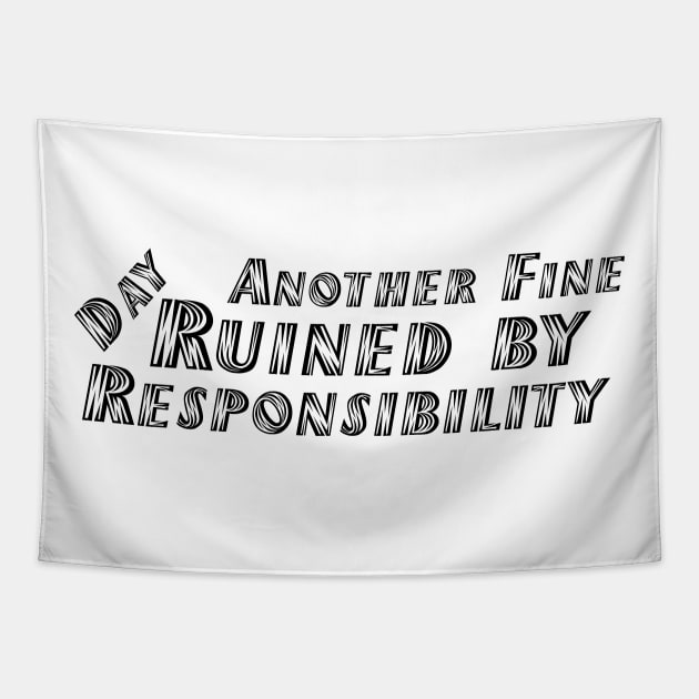 Another Fine Day Ruined by Responsibility Tapestry by 101univer.s