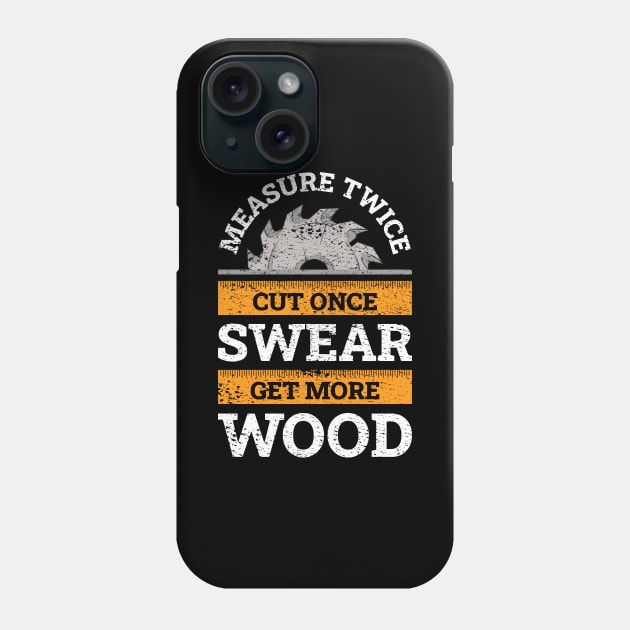 Measure Twice Cut Once Funny Carpenter Gift Phone Case by CatRobot