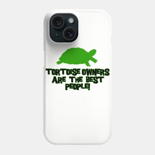 Tortoise owners are the best people! Phone Case