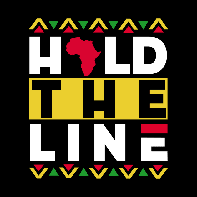 Hever Give Up. Hold The Line | Positive Afrocentric African American Theme Black Pride Design by Panafrican Studies Group