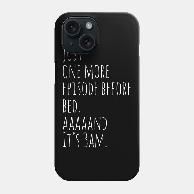 Just One More Episode Phone Case by evokearo