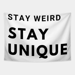 Stay Weird, Stay Unique Tapestry