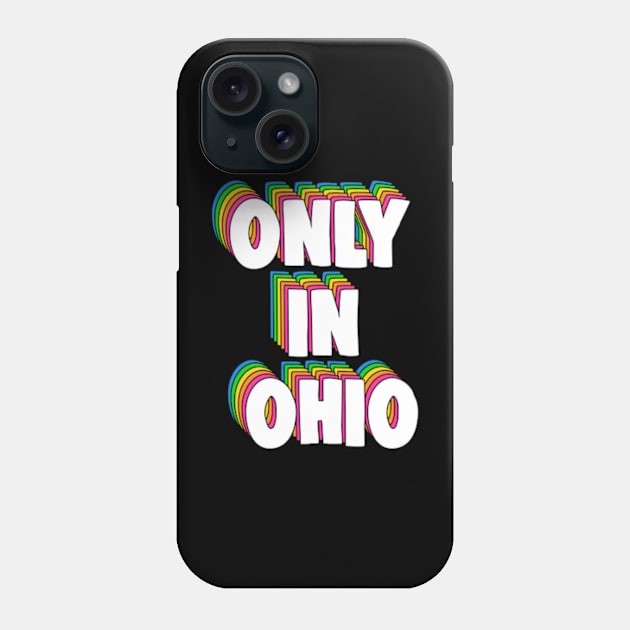 Only in Ohio Meme Phone Case by BrandyRay