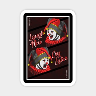 Laugh Now Cry Later Magnet