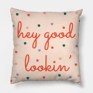 Hey Good Lookin' Pillow