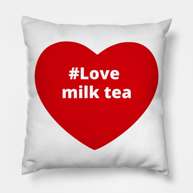 Love Milk Tea - Hashtag Heart Pillow by support4love
