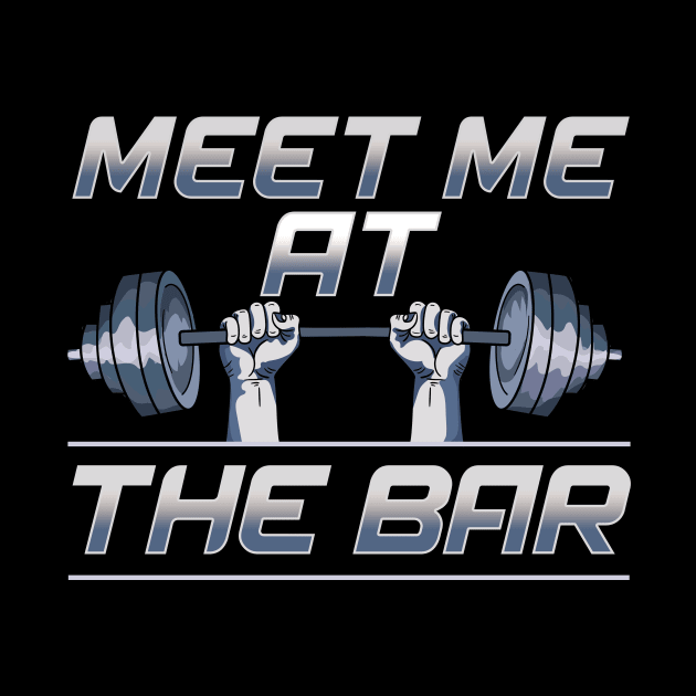 Meet Me At The Bar Motivated Weightlifting Gym Pun by theperfectpresents