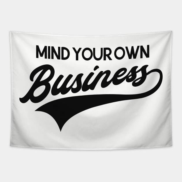 Mind your own business Tapestry by Foxxy Merch