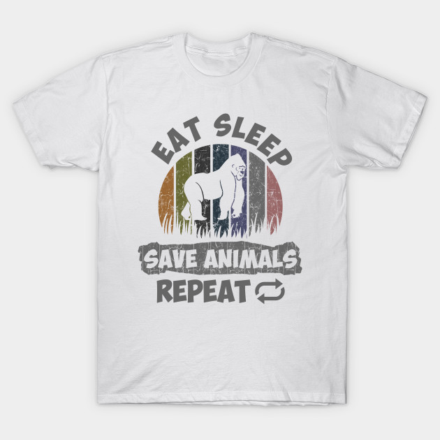 Eat Sleep Save Animals Repeat Eat Sleep Save Animals Repeat T