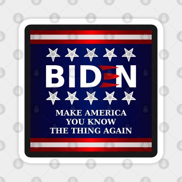 Biden 2020 - Make America You Know The Thing Again - Longer Claws Magnet by SolarCross