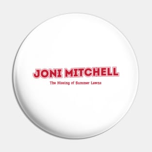 Joni Mitchell The Hissing of Summer Lawns Pin