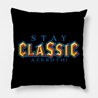 Stay classic Azeroth! Pillow