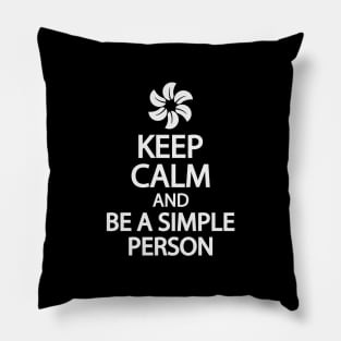 Keep calm and be a simple person Pillow