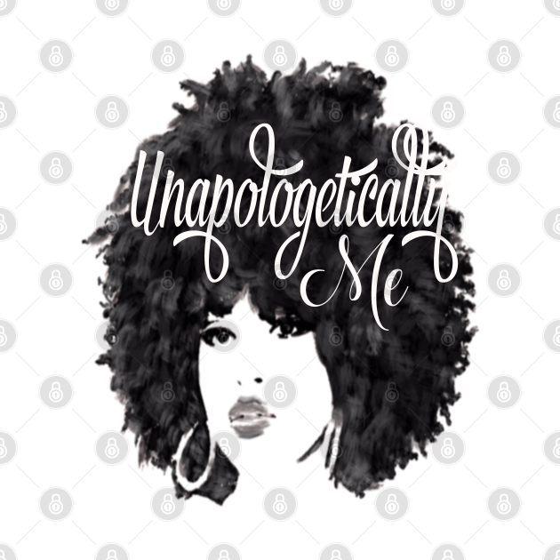 Disover African American, African American Women, African Woman, Black History Month, Unapologetically Me - Unapologetically Black - T-Shirt