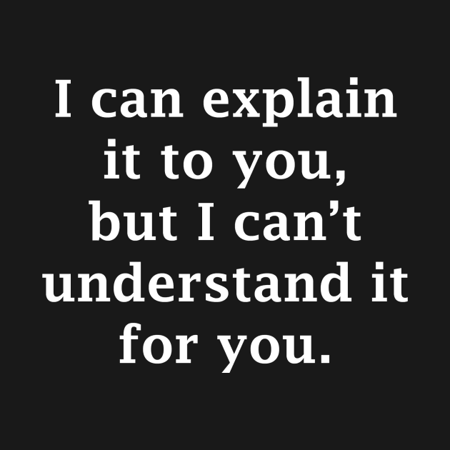 I Can Explain It To You by topher