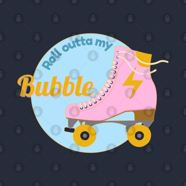 Roll Outta My Bubble Roller Skate by yaywow