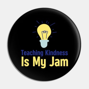 Teaching Kindness Is My Jam Pin