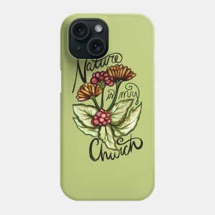 Nature is my Church Phone Case