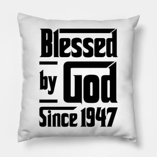 Blessed By God Since 1947 76th Birthday Pillow