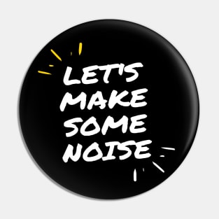 let's make some noise Pin