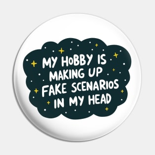 My Hobby is Making Up Fake Scenarios Pin