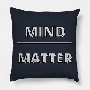 mind over matter Pillow