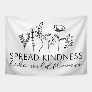 Spread Kindness, Like Flower Tapestry