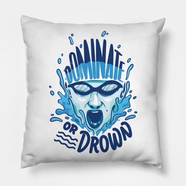Funny Swimming Water Polo Dominate or drown gift Pillow by Shirtbubble