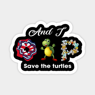 And i oop Scrunchies Save The Turtles Magnet