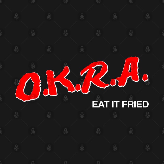O.K.R.A Eat It Fried