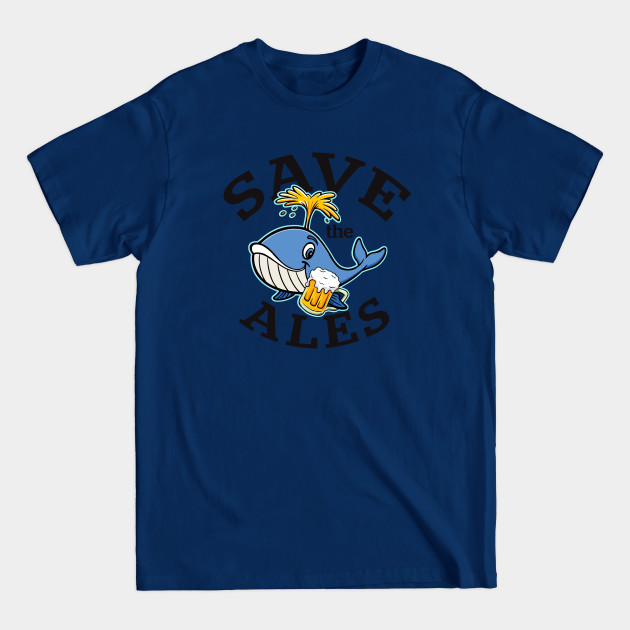 Disover Save The Ales Drinking Whale - Save The Ales Funny Beer Drinking - T-Shirt