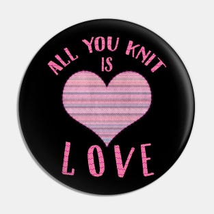 All you knit is love Pin