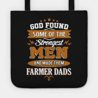 God Found Some Of The Strongest Men And Made Them Farmer Dads Tote