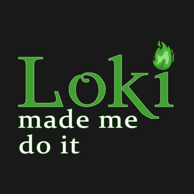 Loki Made Me by makepeaceart