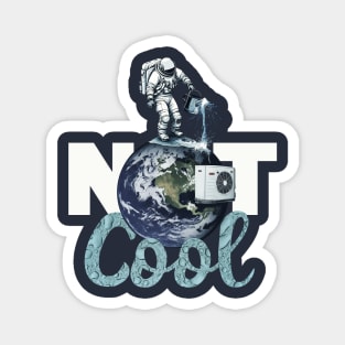 Not Cool - Astronaut cooling planet Earth with water Magnet